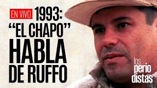 #EnVivo ¬ #LosPeriodistas ¬ El Chapo sobre Ruffo: Tenía vínculos con los Arellano Félix