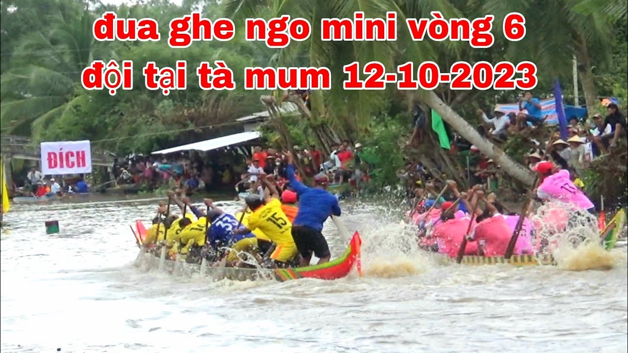 LỄ ĐUA GHE NGO MINI VÒNG 6 ĐỘI TẠI TÀ MUM 12-10-2023