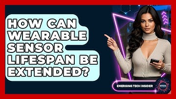 How Can Wearable Sensor Lifespan Be Extended? - Emerging Tech Insider