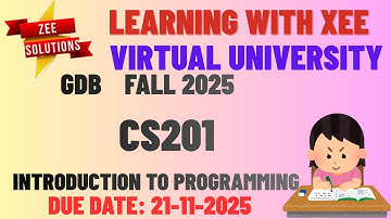 CS201 Introduction to Programming GDB Fall 2025 Virtual University of Pakistan