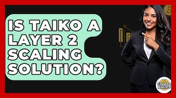 Is Taiko A Layer 2 Scaling Solution? - CryptoBasics360.com