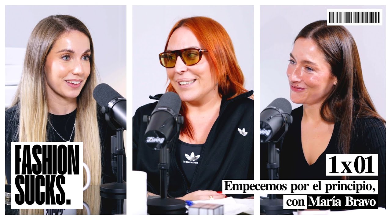 Empecemos por el principio, con María Bravo | Fashion Sucks 1x01