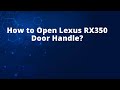 How to Open Lexus RX350 Door Handle?