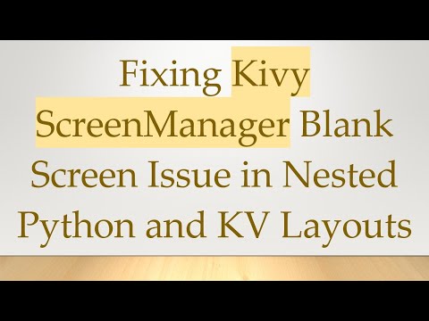 Fixing Kivy ScreenManager Blank Screen Issue in Nested Python and KV Layouts