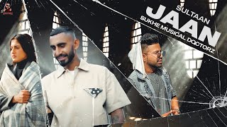 Jaan - Sultaan Ft. Sukhe Muzical Doctorz