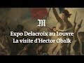 Exposition Delacroix au Louvre : la visite d’Hector Obalk