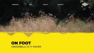 On Foot - Underbelly Ty Mayer Free Copyright-Safe Music Cinematicdrama