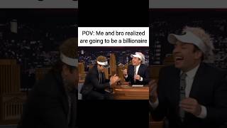 POV: Me and bro realized are going to be a billionaire #jimmyfallon #bradleycooper