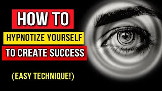 Hypnotize Yourself: How to Use Self Hypnosis to Create Success & Abundance Effortlessly! (Manifest)