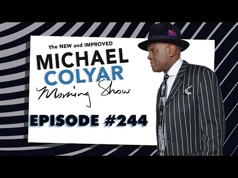 The Michael Colyar Morning Show Ep244.