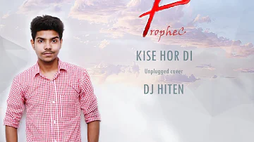 The PropheC - Kise hor di (Dj Hiten Unplugged cover)