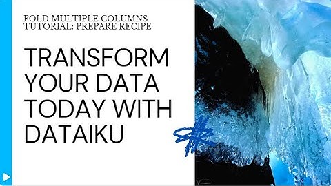 Dataiku Fold Multiple Columns Tutorial: Transform Your Data with the Prepare Recipe