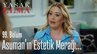 Asuman'ın estetik takıntısı! - Yasak Elma 99. Bölüm