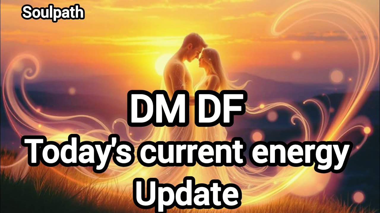 🔥 DM DF Current Energy Update | Telepathic Message, Separation ...