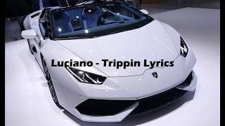 Luciano  - Trippin (Lyrics)