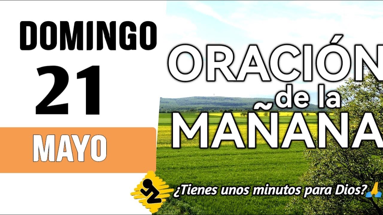🙏Oracion de la mañana de hoy Domingo 21 de Mayo del 2023🔴Si no sabes ...