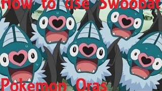 How to use Swoobat Pokemon Oras