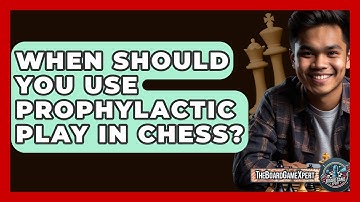 When Should You Use Prophylactic Play In Chess? - The Board Game Xpert