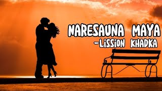 Sambandha Ma Sana Sana Jhagada | Narisauna Maya - Lisson Khadka | Lyrics |