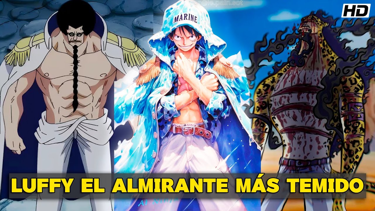 QHPS Luffy Fuera Almirante Y Cazara A Los Piratas Más Peligrosos?