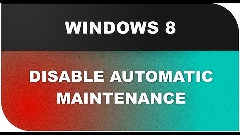 Windows 8 Tutorials: Disable Automatic Maintenance Lesson 18