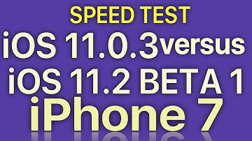 iPhone 7 : iOS 11.2 Beta 1 vs iOS 11.0.3 Speed Test with Benchmark Result Build 15C5092b