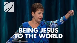 Being Jesus To The World | Joyce Meyer