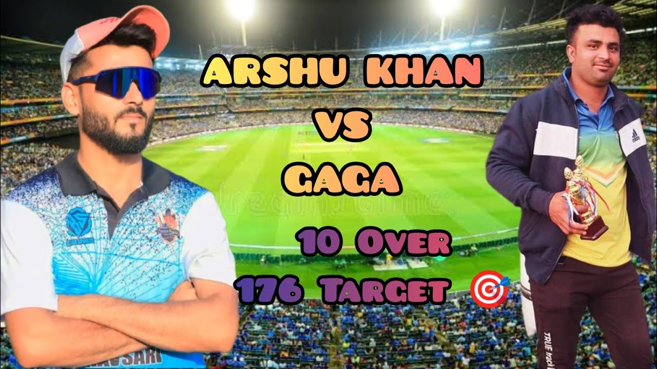 Arshu Khan Vs GAGA ||10 Over 176 Target 🎯|Full Video|| Highlights||