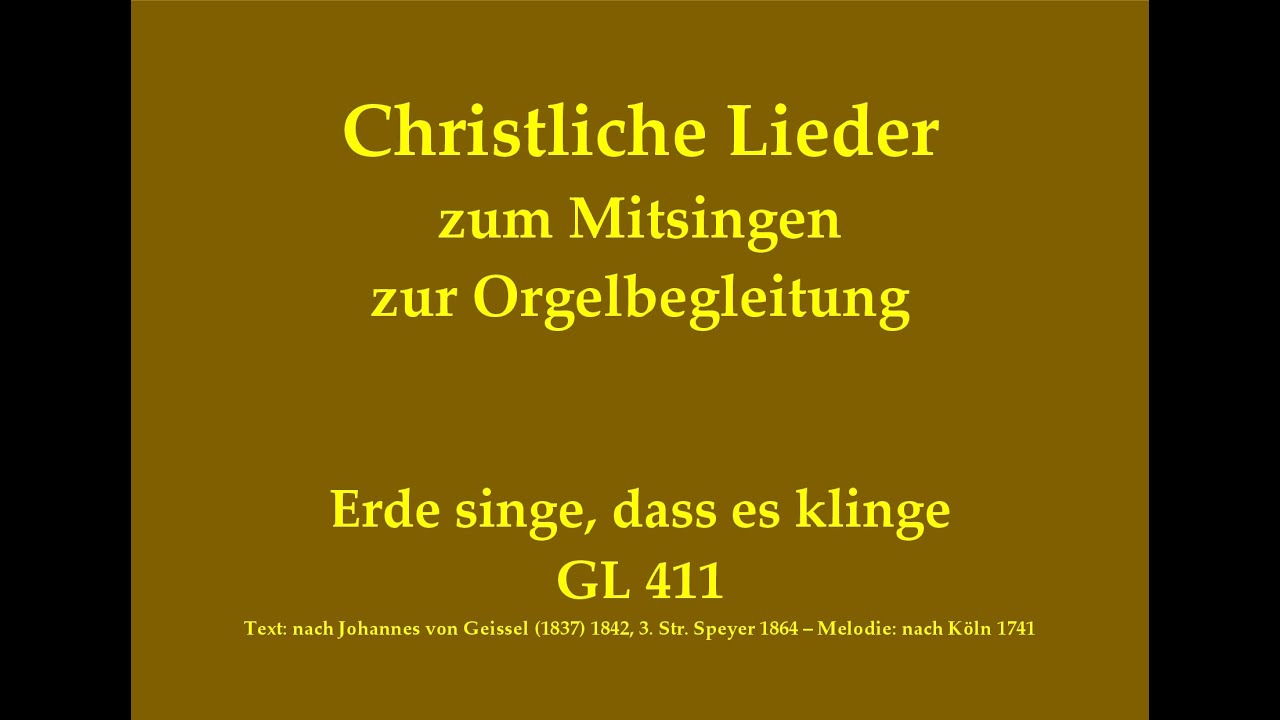 Erde Singe Dass Es Klinge Gl 411 Loblied Danklied Zum Mitsingen Mit Orgelbegleitung Youtube