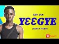 Yaw Tog - Y33gye (Lyrics Video)