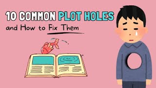 10 Common Plot Holes (and How to Fix Them) 😭