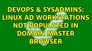 DevOps & SysAdmins: Linux AD workstations not populated in Domain Master Browser