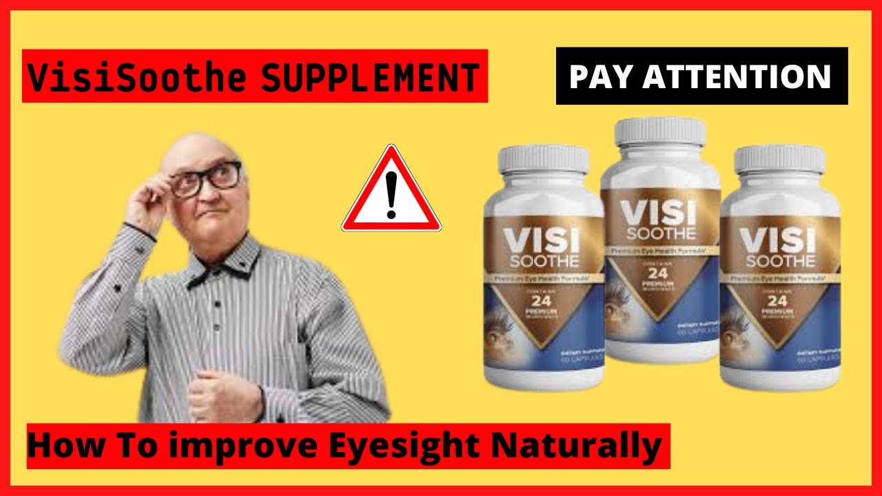 How To improve Eyesight Naturally – VisiSoothe Supplement – VisiSoothe Review