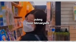 Yannaryu - pulang. ft, eizy | Cover by februarywirs