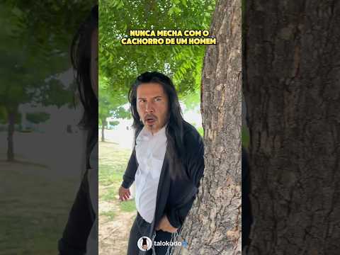 Nunca mecha com o cachorro de um homem kkk