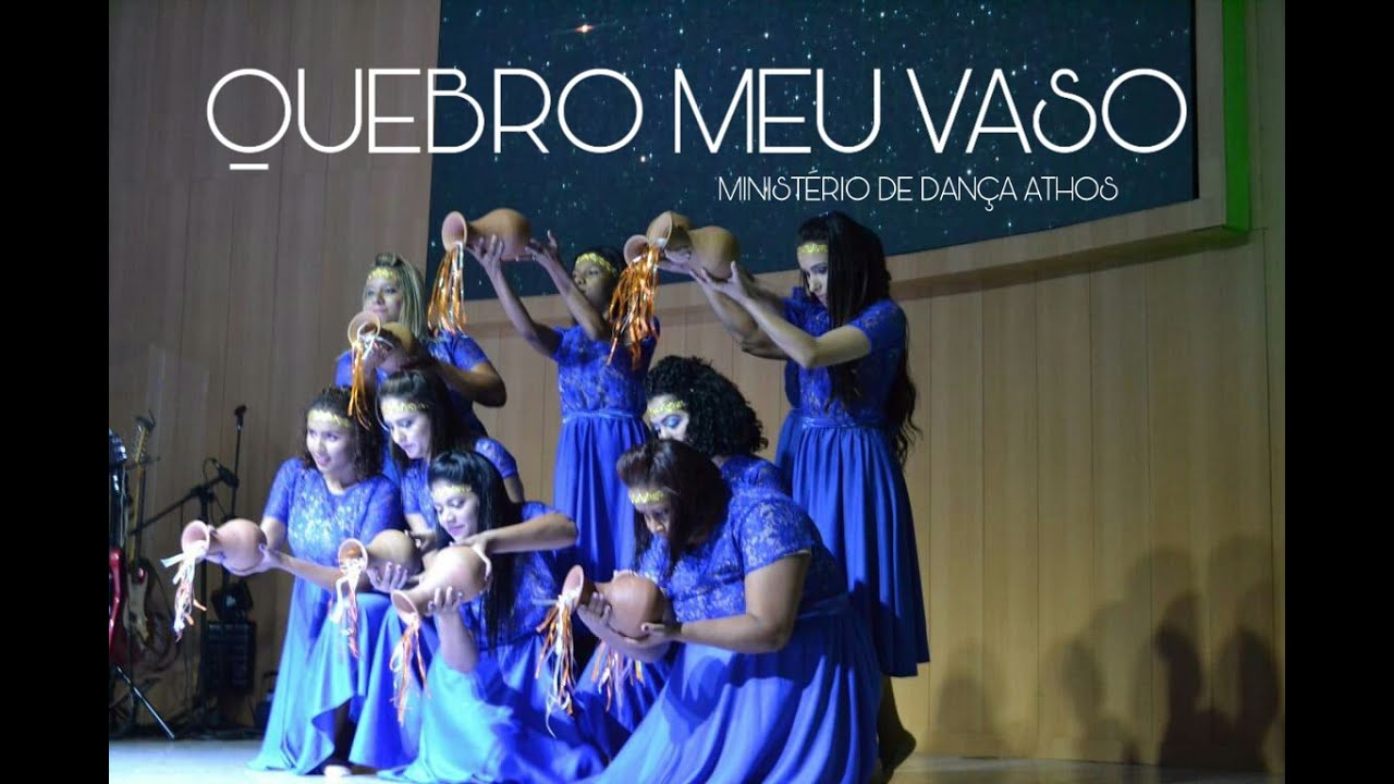 QUEBRO MEU VASO - MINISTÉRIO DE DANÇA ATHOS