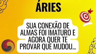 ÁRIES - 😵‍💫Sua CONEXÃO de ALMAS foi IMATURO e agora quer te provar que mudou...