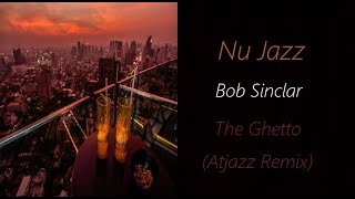 Bob Sinclar - The Ghetto (Atjazz Remix) | ♫ RE ♫