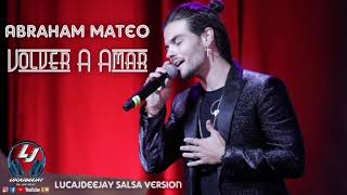 Abraham Mateo - Volver A Amar (LucaJdeejay Salsa Version)