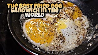 The Best FRIED EGG Sandwich In The WORLD!!!