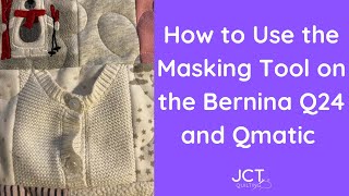 How to Use the Masking Tool on a Bernina Q24 with Qmatic