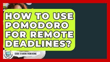 How To Use Pomodoro For Remote Deadlines? - Guide To Work From Home