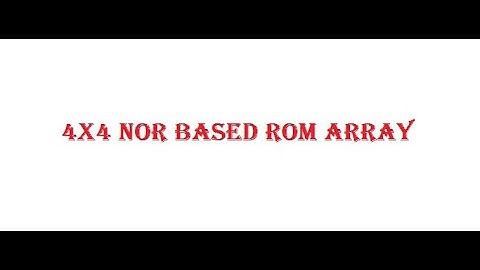 4x4 NOR BASED ROM ARRAY