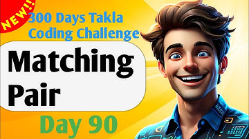 Matching Pair | #90- 300 Days of Takla Coding Challenge