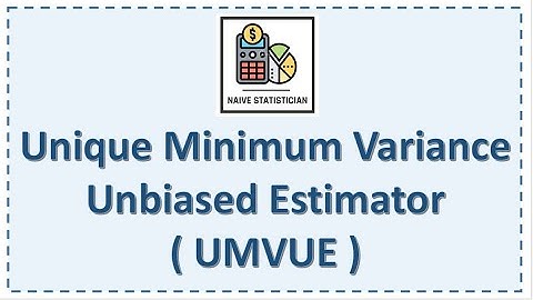 Unique Minimum Variance Unbiased Estimator (UMVUE) Part 1 - Unbiasedness, Sufficient and Complete