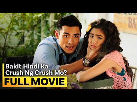 ‘Bakit Hindi Ka Crush ng Crush Mo?’ FULL MOVIE | Kim Chiu, Xian Lim