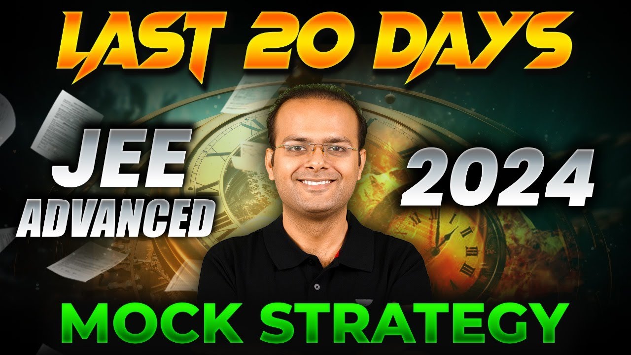 Last 20 days Mock Strategy for JEE Advanced 2024 🔥 - YouTube