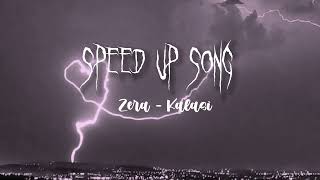 Zera - Kalasi (Speed up song)