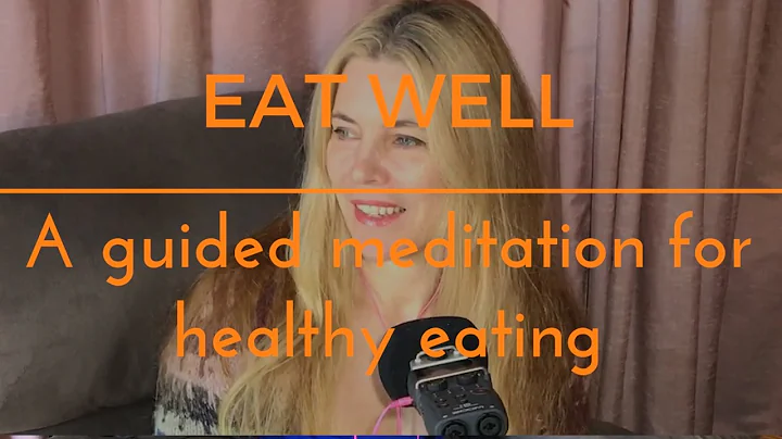 EAT WELL-  A GUIDED MEDITATION for eating well and sleep