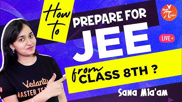 How To Prepare For JEE From Class 8th? Strategy for IIT JEE Early Starters 🔥 Vedantu Math Pirates